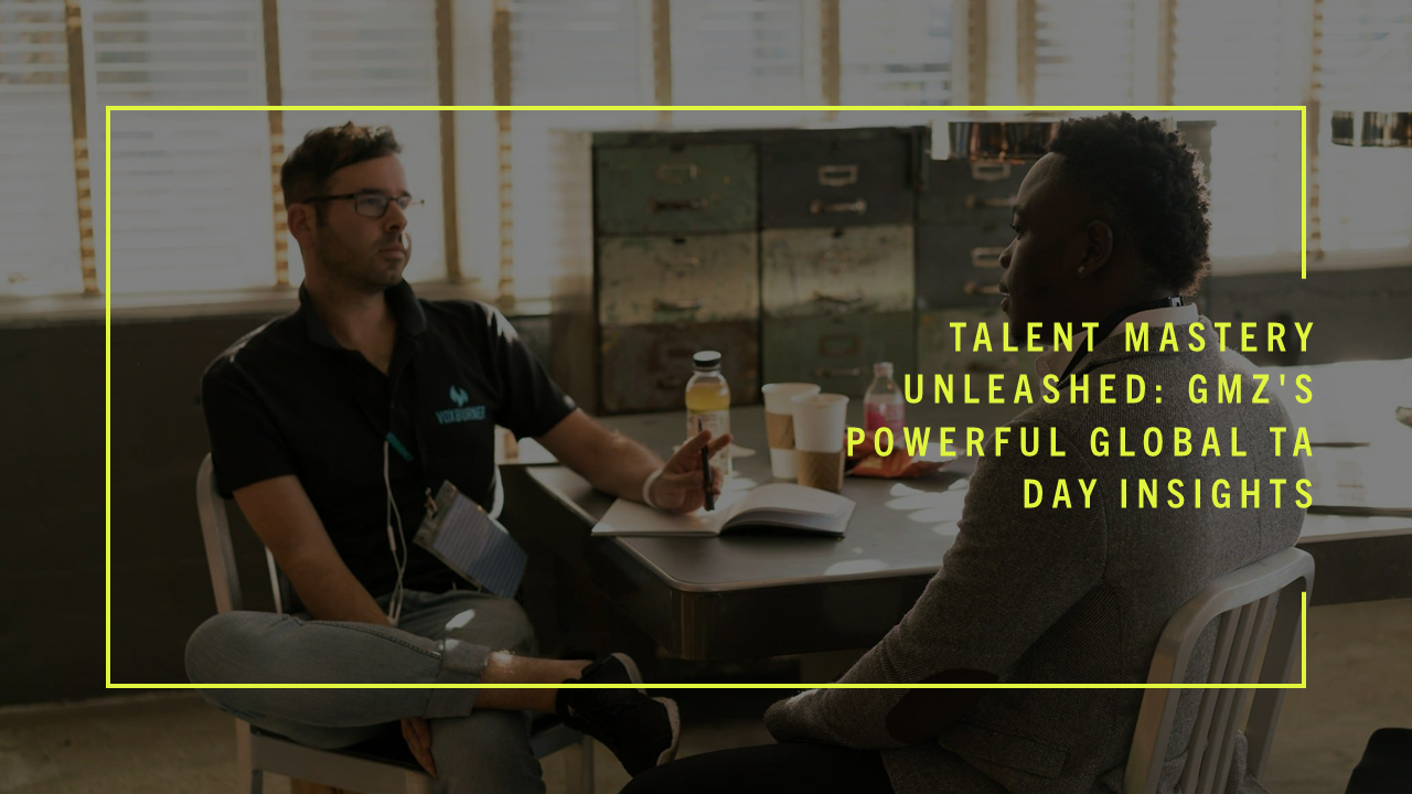 Talent mastery unleashed: GMZ’s powerful Global TA Day insights
